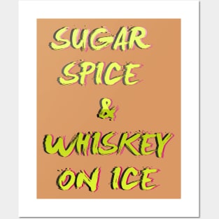 Sugar, Spice& Whiskey on Ice Posters and Art